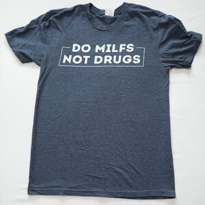 Do Milfs Not Drugs Graphic T-Shirt